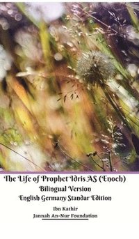 bokomslag The Life of Prophet Idris AS (Enoch) Bilingual Version English Germany Standar Edition