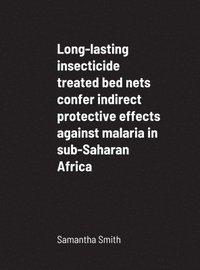 bokomslag Long-lasting insecticide treated bed nets confer indirect protective effects against malaria in sub-Saharan Africa