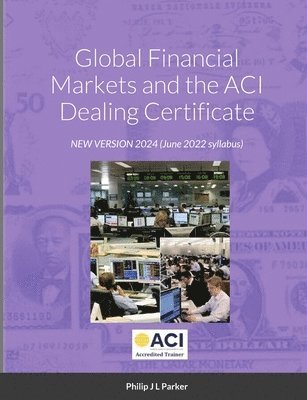 Global Financial Markets and the ACI Dealing Certificate 1