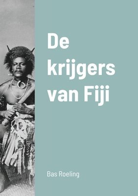 bokomslag De krijgers van Fiji