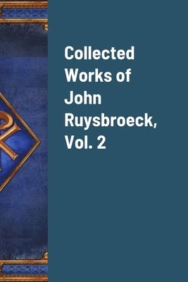 Scribes, P: Collected Works of John Ruysbroeck, Vol.. 2