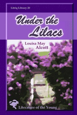 Louisa May Alcott - Under the Lilacs, Häftad