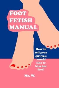 bokomslag Foot Fetish Manual