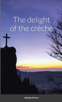 The delight of the crche 1