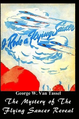 George W Tassel, George W. Tassel, George   W. Tassel - I Rode a Flying Saucer., Häftad