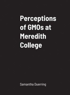 Perceptions of GMOs at Meredith College 1
