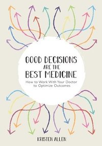 bokomslag Good Decisions Are the Best Medicine