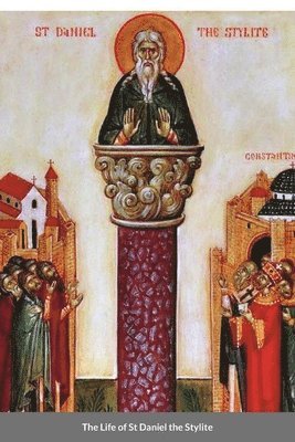 bokomslag The Life of St Daniel the Stylite