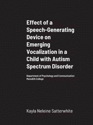 bokomslag Effect of a Speech-Generating Device on Emerging Vocalization in a Child with Autism Spectrum Disorder