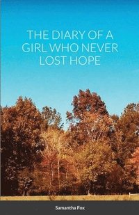 bokomslag The Diary of a Girl Who Never Lost Hope