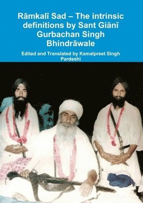 Kamalpreet Singh Pardeshi - Rāmkalī Sad - The intrinsic definitions by Sant Giānī Gurbachan Singh Bhindrāwale, Häftad