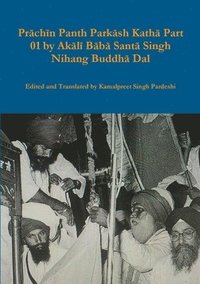 bokomslag Pr&#257;ch&#299;n Panth Park&#257;sh Kath&#257; Part 01 by Ak&#257;l&#299; B&#257;b&#257; Sant&#257; Singh Nihang Buddh&#257; Dal