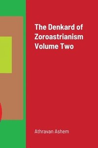 bokomslag Denkard of Zoroastrianism Volume Two