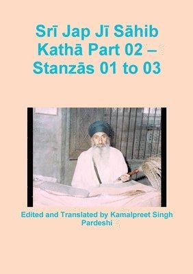 Kamalpreet Singh Pardeshi - Srī Jap Jī Sāhib Kathā Part 02 - Stanzās 01 to 03, Häftad