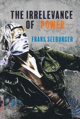 Frank Seeburger - Irrelevance of Power, Häftad
