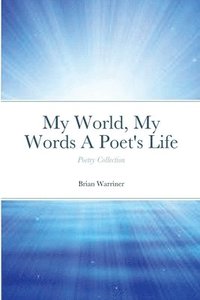 bokomslag My World, My Words A Poet's Life