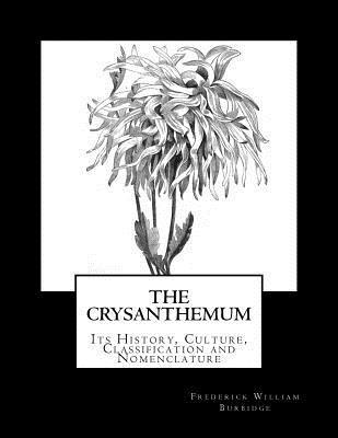 The Crysanthemum: Its History, Culture, Classification and Nomenclature 1