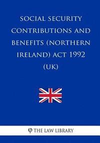 bokomslag Social Security Contributions and Benefits (Northern Ireland) Act 1992