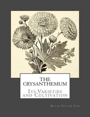 The Crysanthemum: Its Varieties and Cultivation 1