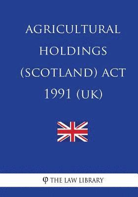 The Law Library - Agricultural Holdings (Scotland) Act 1991, Häftad