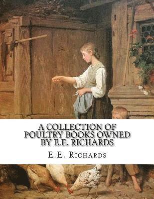 A Collection of Poultry Books Owned by E.E. Richards 1