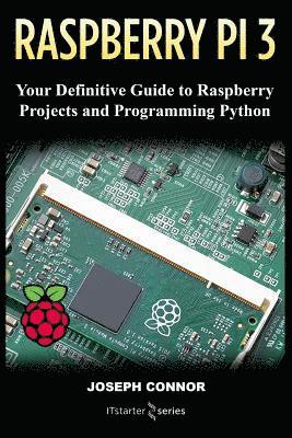 bokomslag Raspberry PI3: Your Definite Guide to Raspberry Projects and Python Programming: Learn the Basics of Raspberry PI3 in One Week