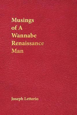 Musings of a Wannabe Renaissance Man 1
