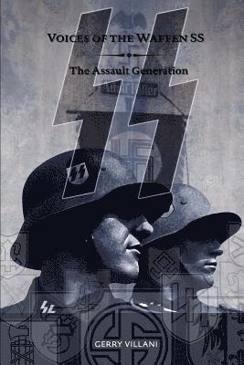 Voices of the Waffen SS - The Assault Generation: Volume 2 1