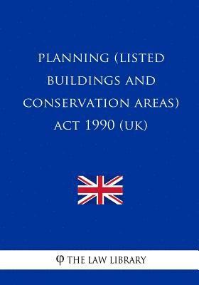 The Law Library - Planning (Listed Buildings and Conservation Areas) ACT 1990, Häftad