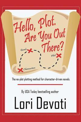 Lori Devoti - Hello, Plot. Are You Out There?: Plotting for Pantsers and Plotters Alike, Häftad