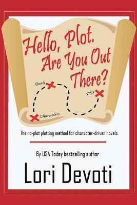 Hello, Plot. Are You Out There?: Plotting for Pantsers and Plotters Alike 1