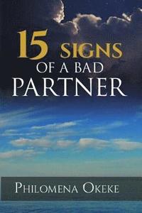 bokomslag The 15 Signs of a Bad Partner: How to identify a wrong relationship.