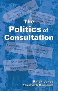 bokomslag The Politics of Consultation