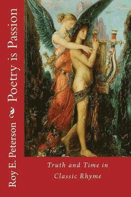 Poetry is Passion: Truth and Time in Classic Rhyme 1