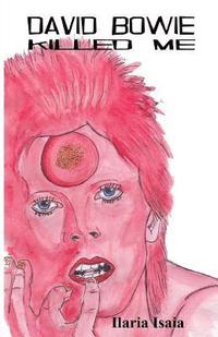 bokomslag David Bowie Killed Me