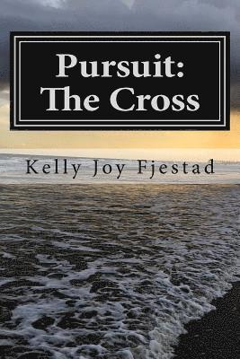 Pursuit: The Cross: Discovering the Depth of the Cross 1