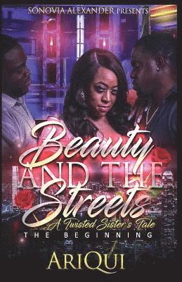 Beauty and the Streets A Twisted Sister's Tale: The Beginning 1