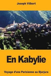 bokomslag En Kabylie: Voyage d'une Parisienne au Djurjura