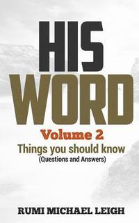 bokomslag HIS WORD Volume 2: Things you should know (Questions and Answers)