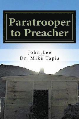 Paratrooper to Preacher: The story of one ordinary man, serving an extraordinary God. 1