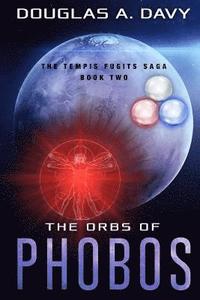 bokomslag The Orbs of Phobos: The Tempis Fugits Sagas Book One