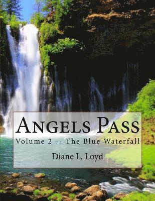 Angels Pass: Volume 2 -- The Blue Waterfall 1