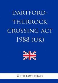 bokomslag Dartford-Thurrock Crossing Act 1988