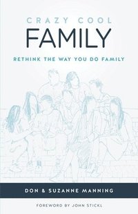 bokomslag Crazy Cool Family: Rethink the Way You Do Family