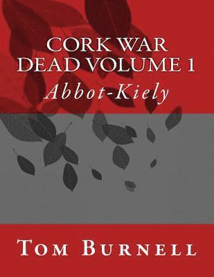Cork War Dead Volume 1: Abbott-Kiely 1
