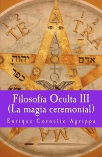 bokomslag Filosofia Oculta III La magia ceremonial