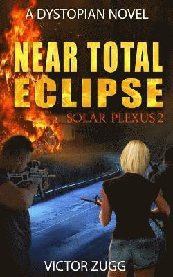 Near Total Eclipse: Solar Plexus 2 (a Dystopian Emp Post-Apocalyptic Fiction Novel) 1