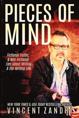 Vincent Zandri - Pieces of Mind: Fictional Truths & Non-Fictional Lies about Writing and the Writing Life, Häftad