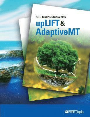 bokomslag Sdl Trados Studio 2017 Uplift & Adaptivemt