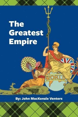 Marty Lee, John MacKenzie Venters - The Greatest Empire: Memoirs of my boyhood living within the boundaries of the Greatest Empire., Häftad